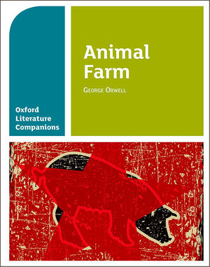 ANIMAL FARM.(OXFORD LITERATURE COMPANION)